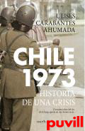 Chile 1973 : historia de una crisis