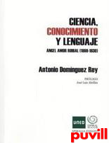 Ciencia, conocimiento y lenguaje : ngel Amor 

Ruibal (1869-1930)