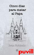 Cinco das para matar al Papa