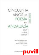 Cincuenta aos de poesa en Andaluca (1970-2022) : una nueva mirada