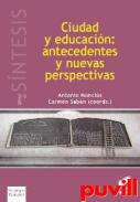 Ciudad y educacin : antedecentes y nuevas perspectivas