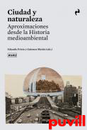 Ciudad y naturaleza : aproximaciones desde la historia medioambiental