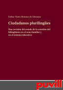 Ciudadanos plurilinges : Una revisin del estado de la cuestin del bilingismo en el seno familiar y en el sistema educativo