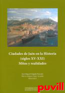 Ciudades de Jan en la Historia (siglos XV-XXI) : mitos y realidades