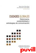 Ciudades globales : diplomacia, sostenibilidad y estrategias de comunicacin