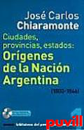 Ciudades, provincias, estados : orgenes de la nacin argentina (1800-1846)