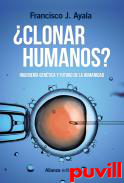 Clonar humanos? : ingeniera gentica y futuro de la humanidad