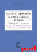 Collecci diplomtica de l''Arxiu Capitular de Lleida, 1-2. Primera part : Documents de les seus episcopals de Roda i de Lleida (586-1143)