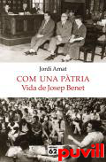 Com una ptria : vida de Josep Benet