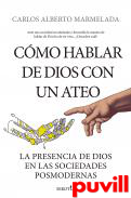 Cmo hablar de Dios con un ateo : la presencia de Dios en las sociedades posmodernas