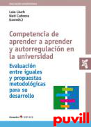 Competencia de aprender a aprender y autorregulacin en la universidad : evaluacin entre iguales y propuestas metodolgicas para su desarrollo