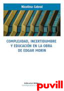 Complejidad, incertidumbre y educacin en la obra de Edgar Morin