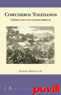 Comuneros toledanos : Crnica de una ciudad rebelde