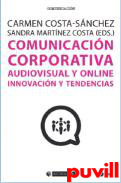 Comunicacin corporativa audiovisual y online : innovacin y tendencias