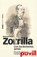 Con los borbones, jams : biografa de Manuel Ruiz Zorrilla (1833-1895)