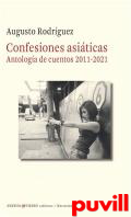 Confesiones asiticas : Antologa de cuentos 2011-2021