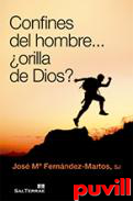 Confines del hombre... orilla de Dios? : 