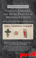 Conflict, Language, and Social Practice in Medieval Societies : Selected Essays of Isabel Alfonso, with Commentaries