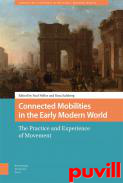 Connected Mobilities in the Early Modern World : The Practice and Experience of Movement