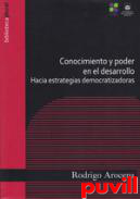 Conocimiento y poder en el desarrollo : hacia estrategias democratizadoras