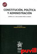 Constitucin, poltica y administracin : Espaa 2017, reflexiones para el debate