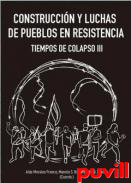 Construccin y luchas de pueblos en resistencia : Tiempos de colapso y 3