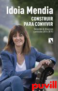 Construir para convivir : seleccin de discursos y artculos (2014-2019)