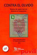 Contra el olvido : relatos de supervivencia durante el franquismo