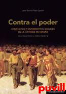 Contra el poder : conflictos y movimientos sociales en la historia de Espaa