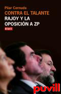 Contra el talante : Rajoy y la oposicin a ZP