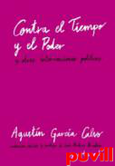 Contra el tiempo y el poder : y otras intervenciones polticas