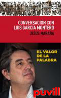 Conversacion con Luis Garca Montero : el valor de la palabra