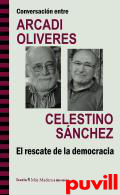 Conversacin entre Arcadi Oliveres, Celestino Snchez : el rescate de la democracia