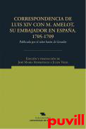 Correspondencia de Luis XIV con M. Amelot, su embajador en Espaa, 1705-1709 : publicada por el seor barn de Girardot