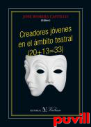 Creadores jovenes en el mbito teatral : (20 + 13 = 33)