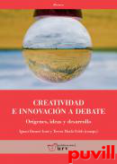 Creatividad e innovacin a debate : orgenes, ideas y desarrollo