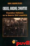 Credere, obbedire, combattere : 

fascitas italianos en la guerra civil espaola