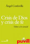 Crisis de Dios y crisis de fe : volver a lo esencial