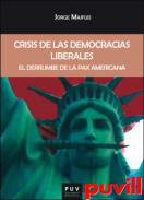 Crisis de las democracias liberales : el derrumbe de la Pax americana