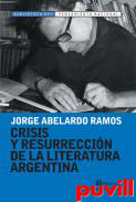 Crisis y resurreccin de la literatura argentina