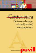 Crtica tica : derivas en el campo cultural (espaol) contemporneo