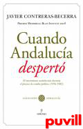 Cuando Andaluca despert : el movimiento andalucista durante el proceso de cambio poltico (1976-1982)