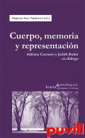 Cuerpo, memoria y representacin : Adriana Cavarero y Judith Butler en dilogo