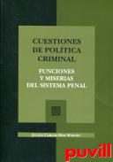 Cuestiones de poltica criminal : funciones y miserias del sistema penal