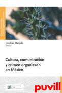 Cultura, comunicacin y crimen organizado en Mxico