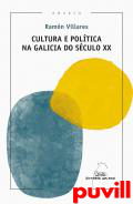 Cultura e poltica na Galicia do sculo XX