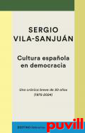 Cultura espaola en democracia : Una crnica breve de 50 aos (1975-2024)