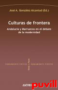 Culturas de frontera : Andaluca y Marruecos en el debate de la modernidad