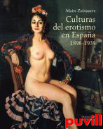 Culturas del erotismo en Espaa 1898-1939