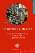 De Bamako a Maputo : 15 ciudades africanas vistas por 17 diplomticos